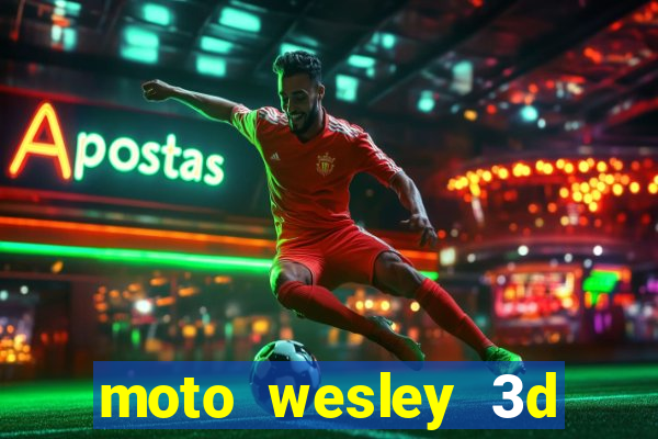 moto wesley 3d dinheiro infinito